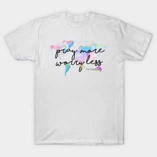 Pray More Worry Less christian Design T-Shirt